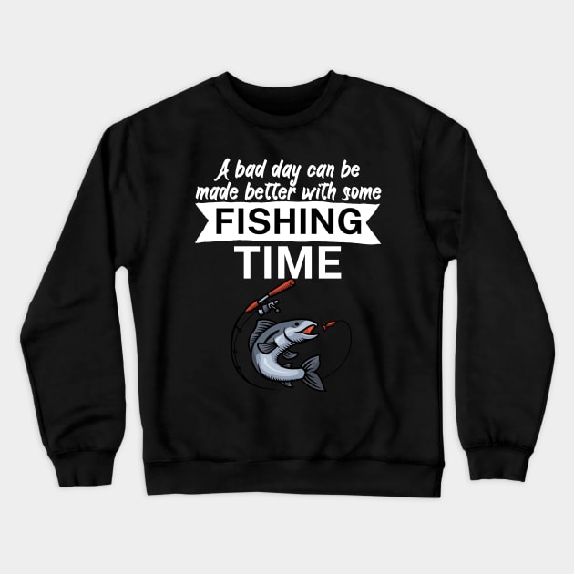 A bad day can be made better with some fishing time Crewneck Sweatshirt by maxcode